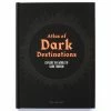 ATLAS OF DARK DESTINATIONS BOOK