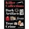 KILLER COLLECTIONS: DARK ARTIFACTS FROM TRUE CRIME BOOK -BEETLEJUICE Shop killer collections artifacts 1